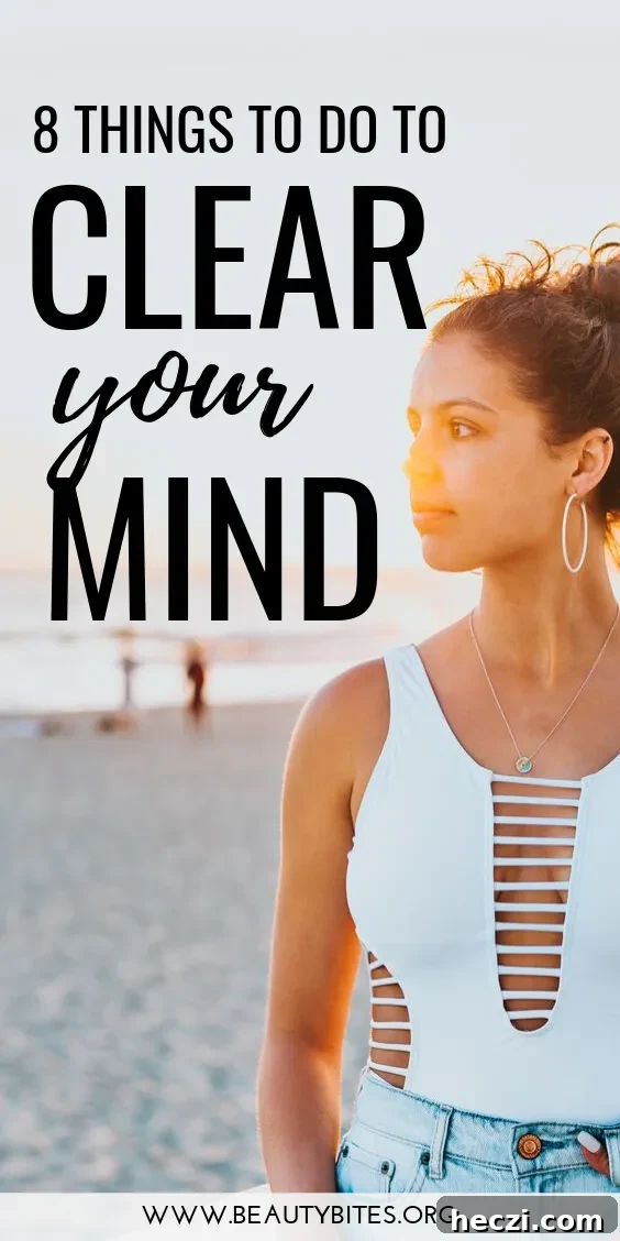 8 easy ways to clear the mind self-care tips and healthy habits